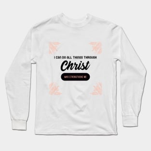 I can do all things through Christ Long Sleeve T-Shirt